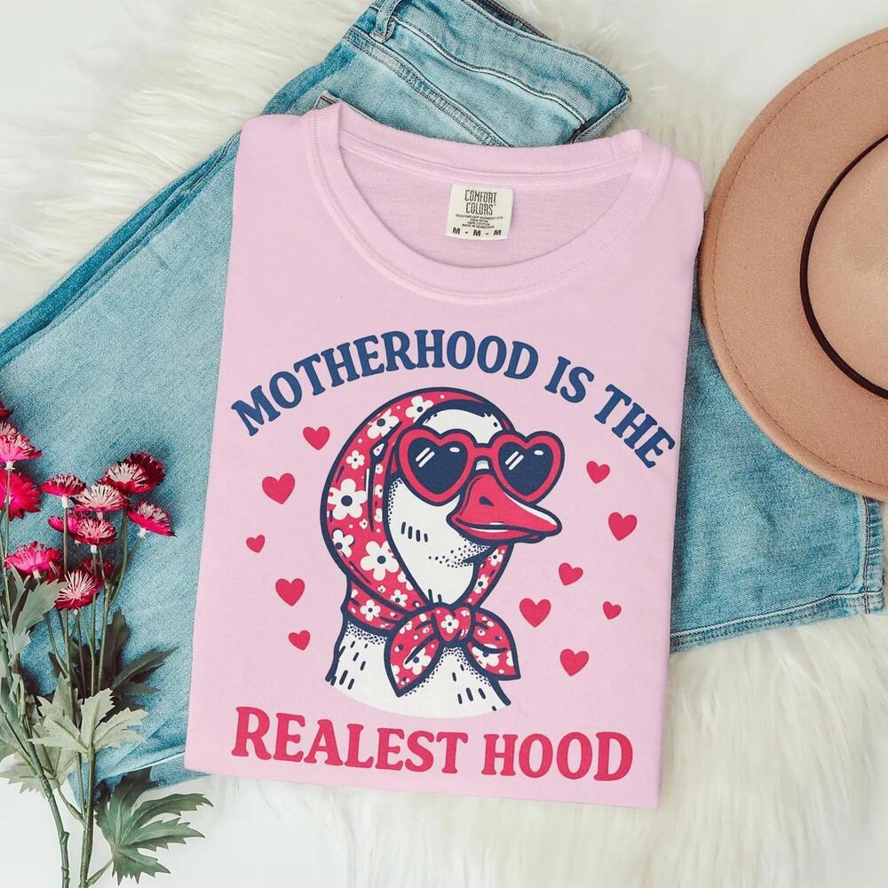 Motherhood Is The Realest Hood T-Shirts, T-shirts, Mama Goose Tee